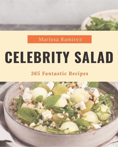 365 Fantastic Celebrity Salad Recipes: An Inspiring Celebrity Salad Cookbook for You (Paperback)
