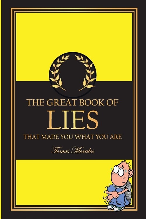 The Great Book of Lies: That Made You What You Are (Paperback)