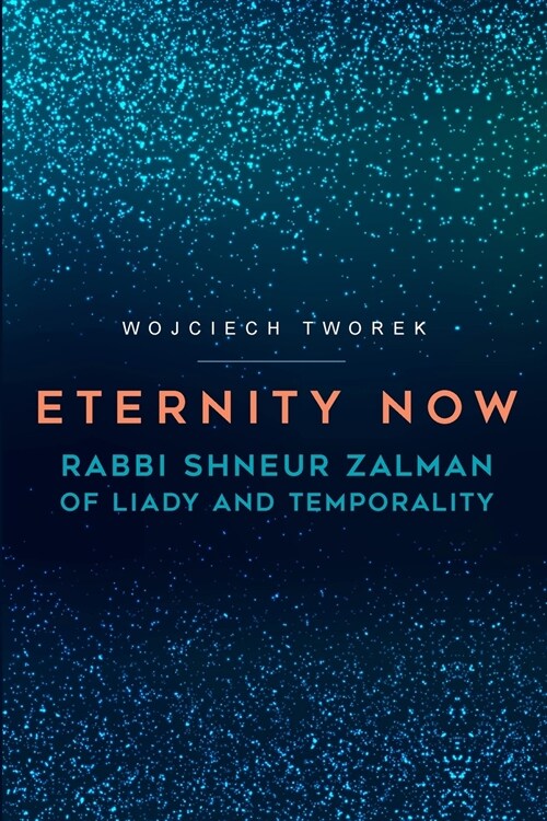 Eternity Now: Rabbi Shneur Zalman of Liady and Temporality (Paperback)