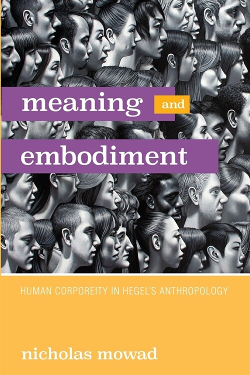 Meaning and Embodiment: Human Corporeity in Hegels Anthropology (Paperback)