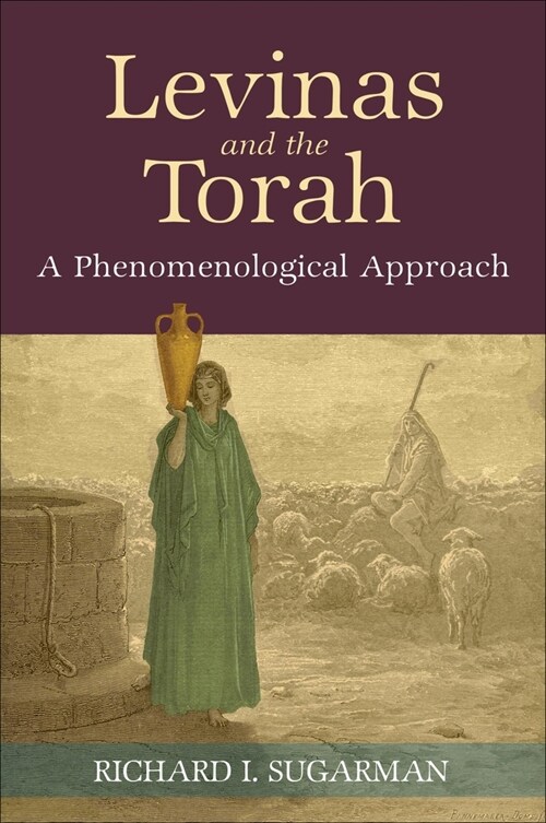 Levinas and the Torah: A Phenomenological Approach (Paperback)