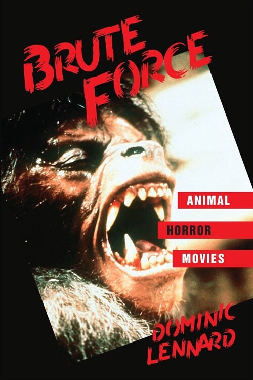 Brute Force: Animal Horror Movies (Paperback)