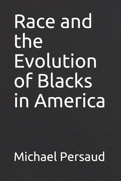 Race and the Evolution of Blacks in America (Paperback)