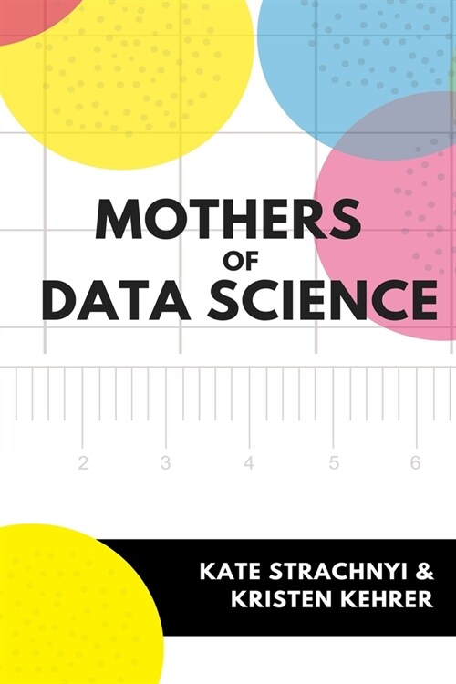 Mothers of Data Science (Paperback)