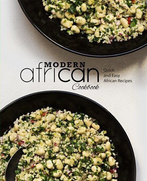 Modern African Cookbook: Quick and Easy African Recipes (Paperback)