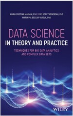 Data Science in Theory and Practice: Techniques for Big Data Analytics and Complex Data Sets (Hardcover)