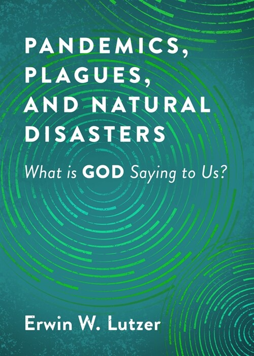 Pandemics, Plagues, and Natural Disasters: What Is God Saying to Us? (Paperback)