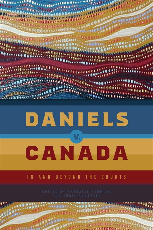 Daniels V. Canada: In and Beyond the Courts (Paperback)