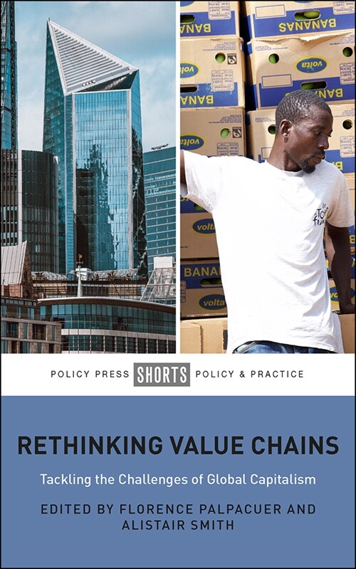 Rethinking Value Chains : Tackling the Challenges of Global Capitalism (Paperback)