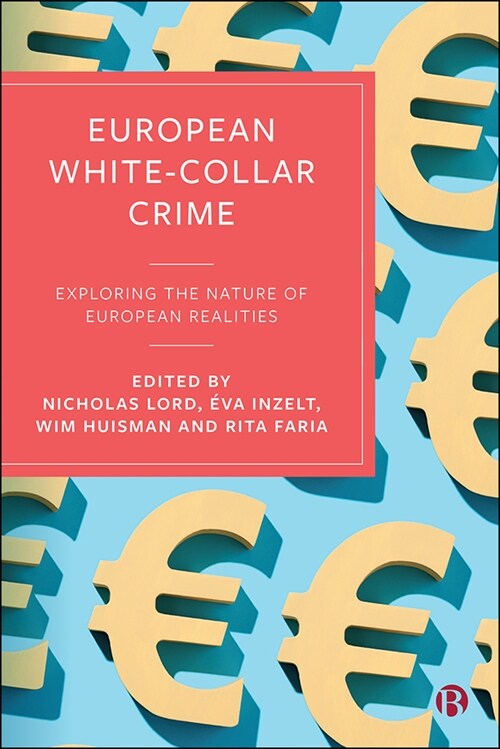 European White-Collar Crime : Exploring the Nature of European Realities (Hardcover)