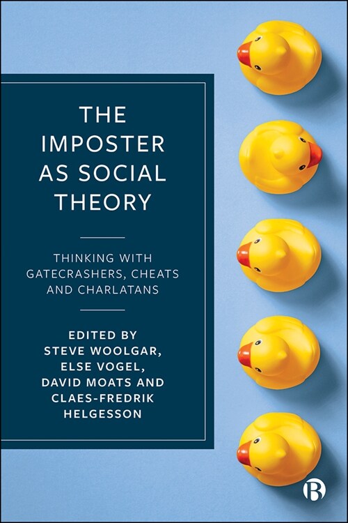 The Imposter as Social Theory : Thinking with Gatecrashers, Cheats and Charlatans (Hardcover)