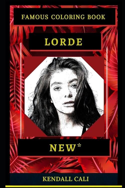 Lorde Famous Coloring Book: Whole Mind Regeneration and Untamed Stress Relief Coloring Book for Adults (Paperback)