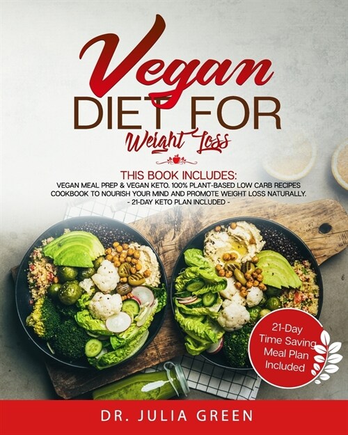 Vegan Diet for Weight Loss: 2 Books in 1: Vegan Meal Prep & Vegan Keto. 100% Plant-Based Low Carb Recipes Cookbook to Nourish Your Mind and Promot (Paperback)