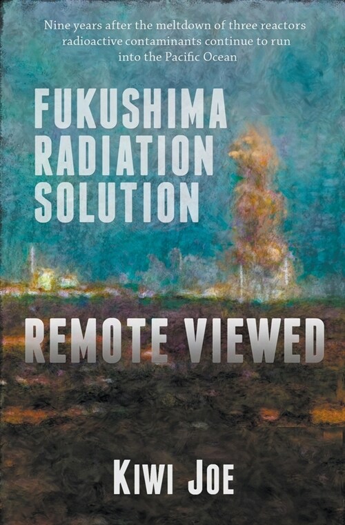 Fukushima Radiation Solution Remote Viewed (Paperback)