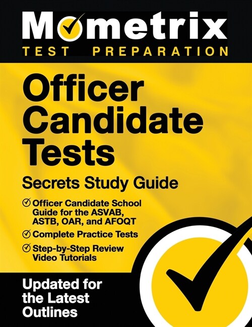 Officer Candidate Tests Secrets Study Guide - Officer Candidate School Test Guide for the Asvab, Astb, Oar, and Afoqt, Complete Practice Tests, Step-B (Paperback)