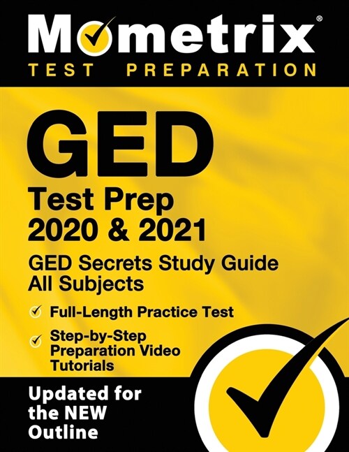 GED Test Prep 2020 and 2021 - GED Secrets Study Guide All Subjects, Full-Length Practice Test, Step-By-Step Preparation Video Tutorials: [updated for (Paperback)