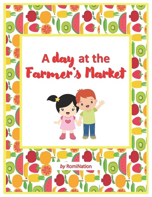 A Day at The Farmers Market: Fruits and vegetables (Paperback)