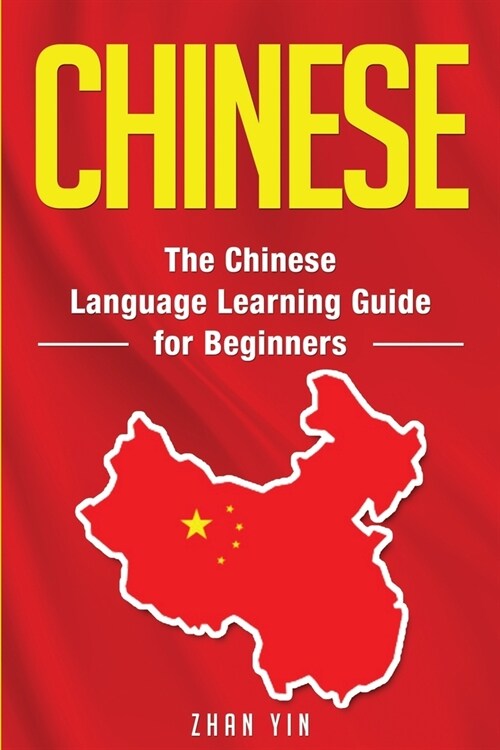 Chinese: The Chinese Language Learning Guide for Beginners (Paperback)