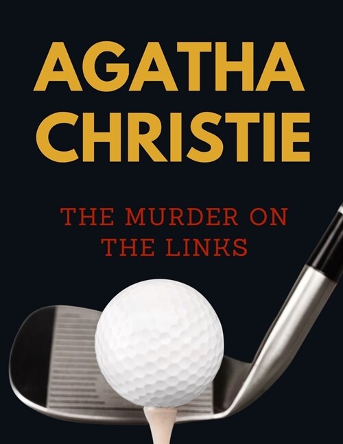 The Murder on the Links by Agatha Christie: A Hercule Poirot Mystery (Annotated illustrated) (Paperback)