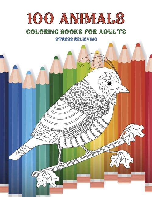 Stress Relieving Coloring Books for Adults - 100 Animals (Paperback)