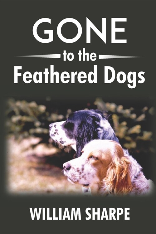 Gone to the Feathered Dogs (Paperback)
