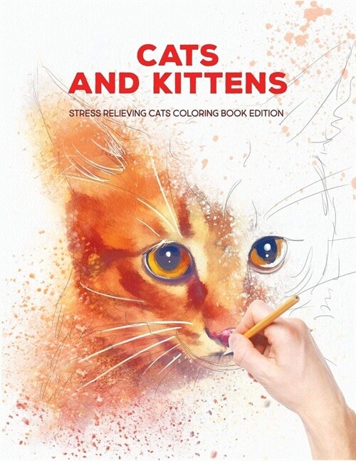 Cats and Kittens Stress Relieving Cats Coloring Book Edition (Paperback)