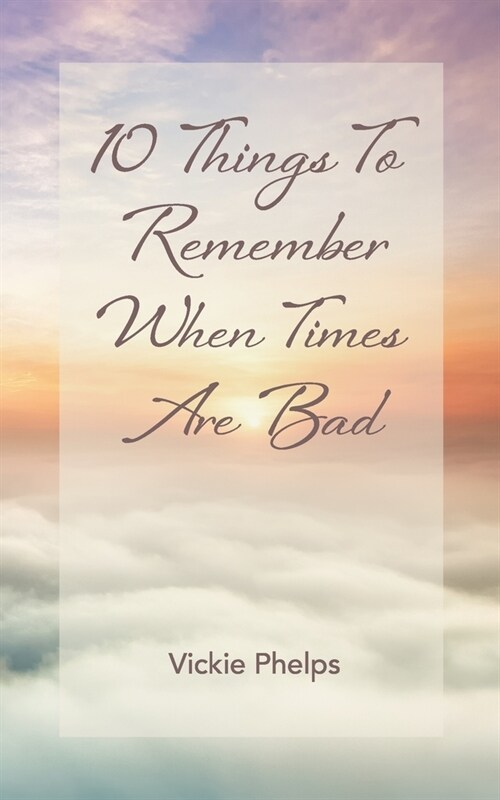 10 Things to Remember When Times Are Bad (Paperback)