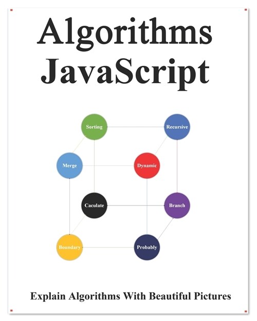 Algorithms JavaScript: Explains Algorithms with Beautiful Pictures Learn it Easy Better and Well (Paperback)