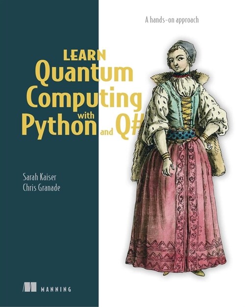 Learn Quantum Computing with Python and Q#: A Hands-On Approach (Paperback)