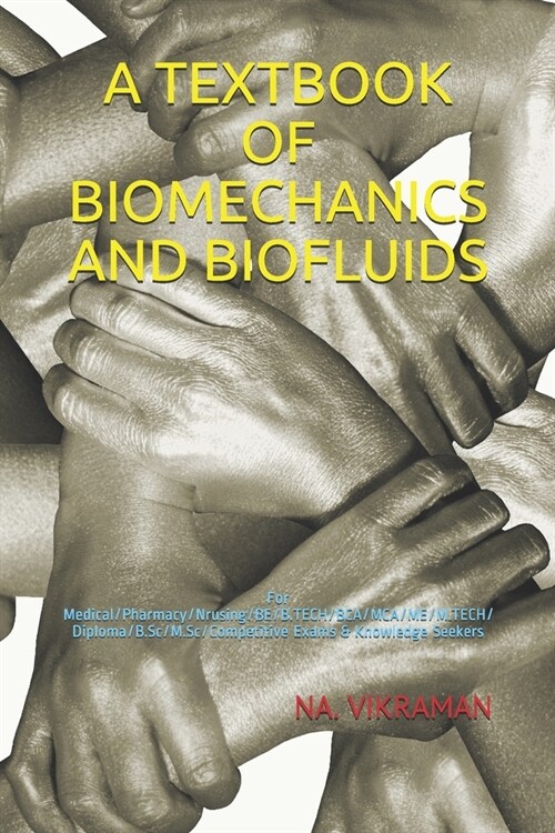 A Textbook of Biomechanics and Biofluids: For Medical/Pharmacy/Nrusing/BE/B.TECH/BCA/MCA/ME/M.TECH/Diploma/B.Sc/M.Sc/Competitive Exams & Knowledge See (Paperback)