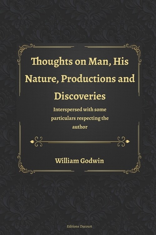 Thoughts on Man, His Nature, Productions and Discoveries (Paperback)