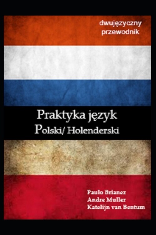 Praktyczny język: polski / holenderski: dwujęzyczny przewodnik (Paperback)