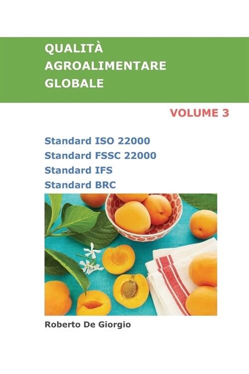 QUALIT?AGROALIMENTARE GLOBALE Volume 3: ISO 22000. FSSC 22000. Standard IFS. Standard BRC. (Paperback)