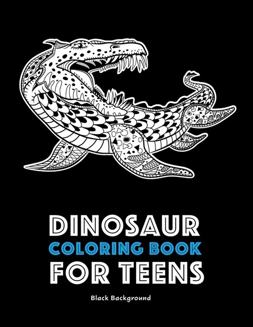 Dinosaur Coloring Book For Teens Black Background (Paperback)