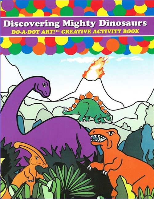 Do-A-Dot Art Discovering Mighty Dinosaurs, Creative Activity Book (Paperback)