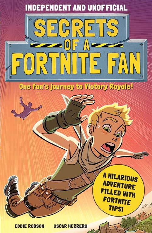 Secrets of a Fortnite Fan (Independent & Unofficial): The Fact-Packed, Fun-Filled Unofficial Fortnite Adventure! (Paperback)