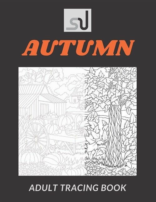 Autumn: Adult Tracing Book: New Book Concept to Inspire Creativity and Relaxation, (Adult Tracing Books Series) (Paperback)