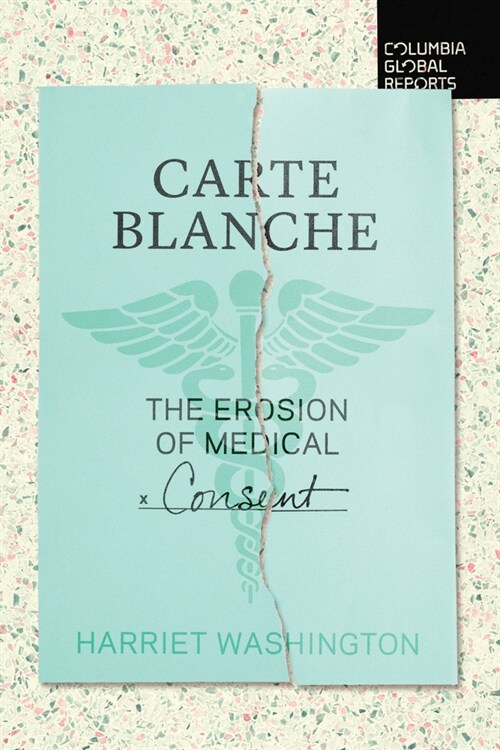 Carte Blanche: The Erosion of Medical Consent (Paperback)