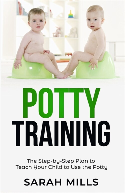 Potty Training: The Step-by-Step Plan to Teach Your Child to Use the Potty (Paperback)