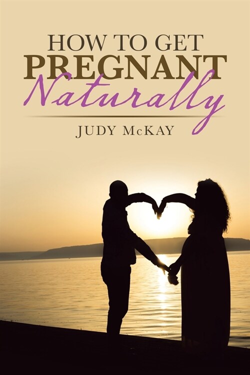 How to Get Pregnant Naturally (Paperback)
