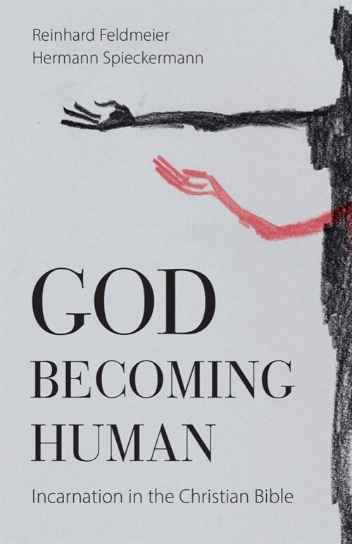 God Becoming Human: Incarnation in the Christian Bible (Paperback)