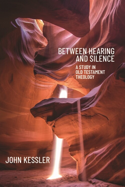 Between Hearing and Silence: A Study in Old Testament Theology (Paperback)