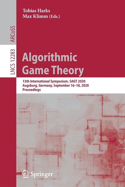 Algorithmic Game Theory: 13th International Symposium, Sagt 2020, Augsburg, Germany, September 16-18, 2020, Proceedings (Paperback, 2020)