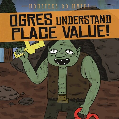 Ogres Understand Place Value! (Library Binding)