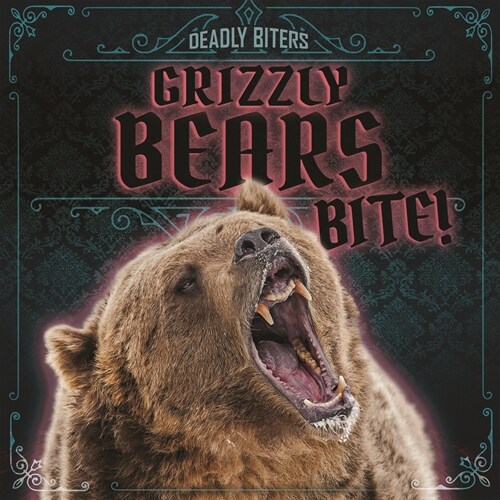 Grizzly Bears Bite! (Paperback)