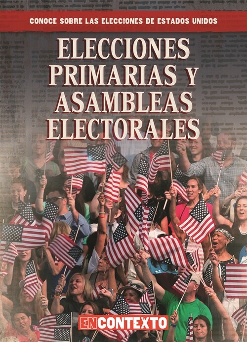 Elecciones Primarias Y Asambleas Electorales (Primaries and Caucuses) (Paperback)