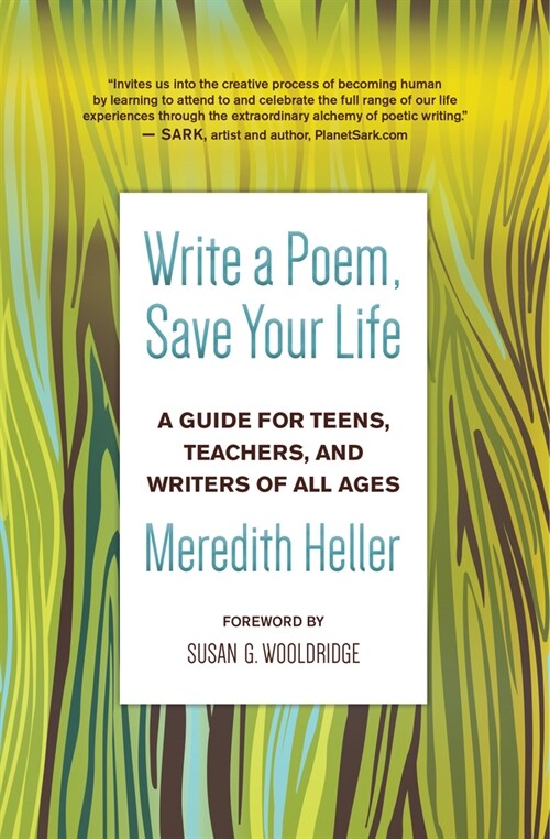 Write a Poem, Save Your Life: A Guide for Teens, Teachers, and Writers of All Ages (Paperback)