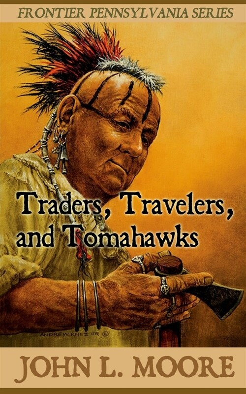 Traders, Travelers, and Tomahawks (Paperback)