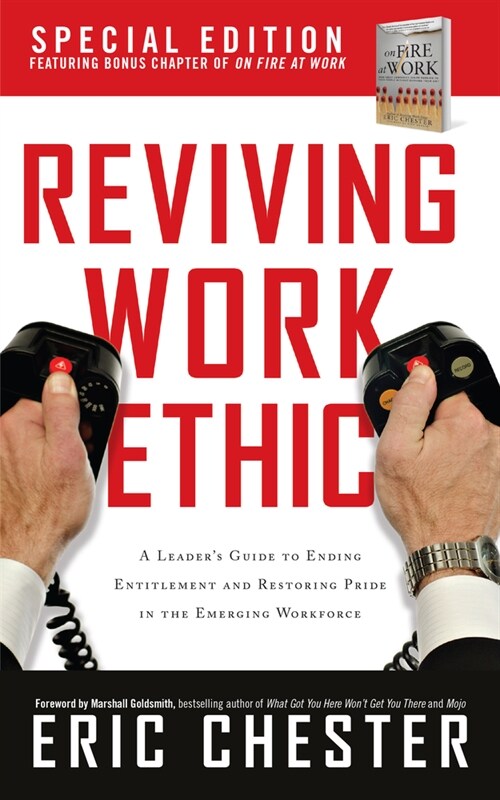 Reviving Work Ethic: A Leaders Guide to Ending Entitlement and Restoring Pride in the Emerging Workplace (Hardcover)