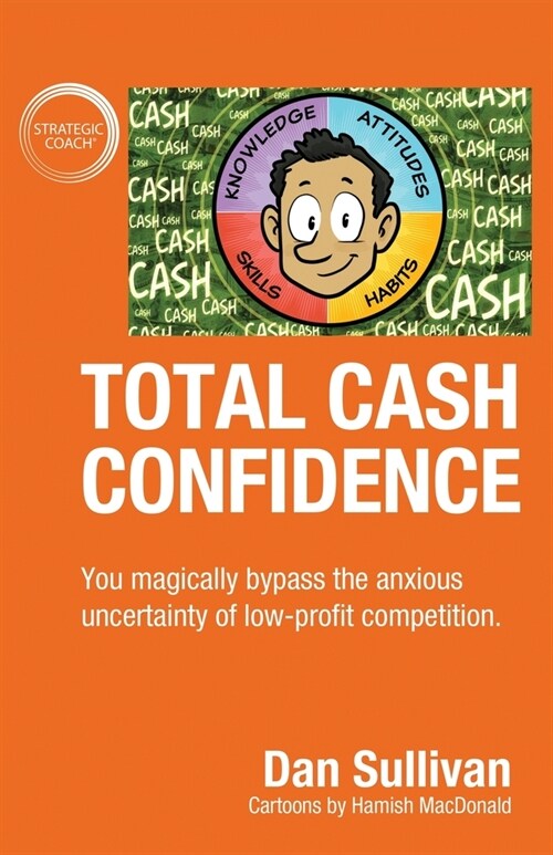 Total Cash Confidence: You magically bypass the anxious uncertainty of low-profit competition. (Paperback)